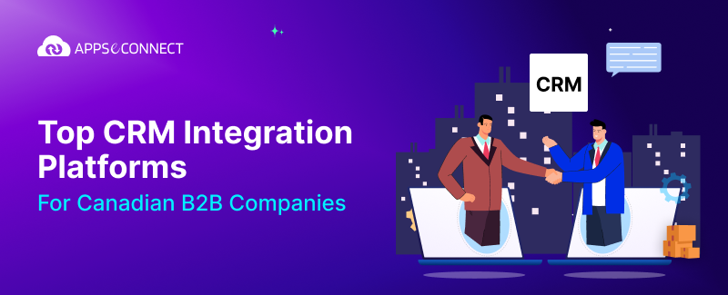 Top CRM Integration Platforms for Canadian B2B Companies