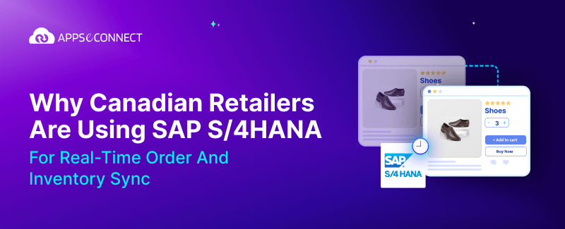 Why Canadian Retailers Are Using SAP S4HANA for Real-Time Order and Inventory Sync