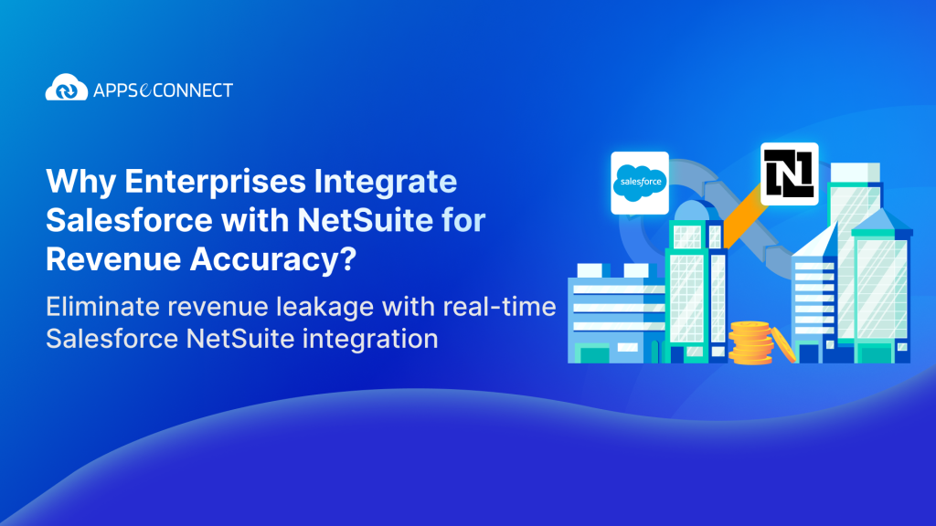 Why Enterprises Integrate Salesforce with NetSuite for Revenue Accuracy