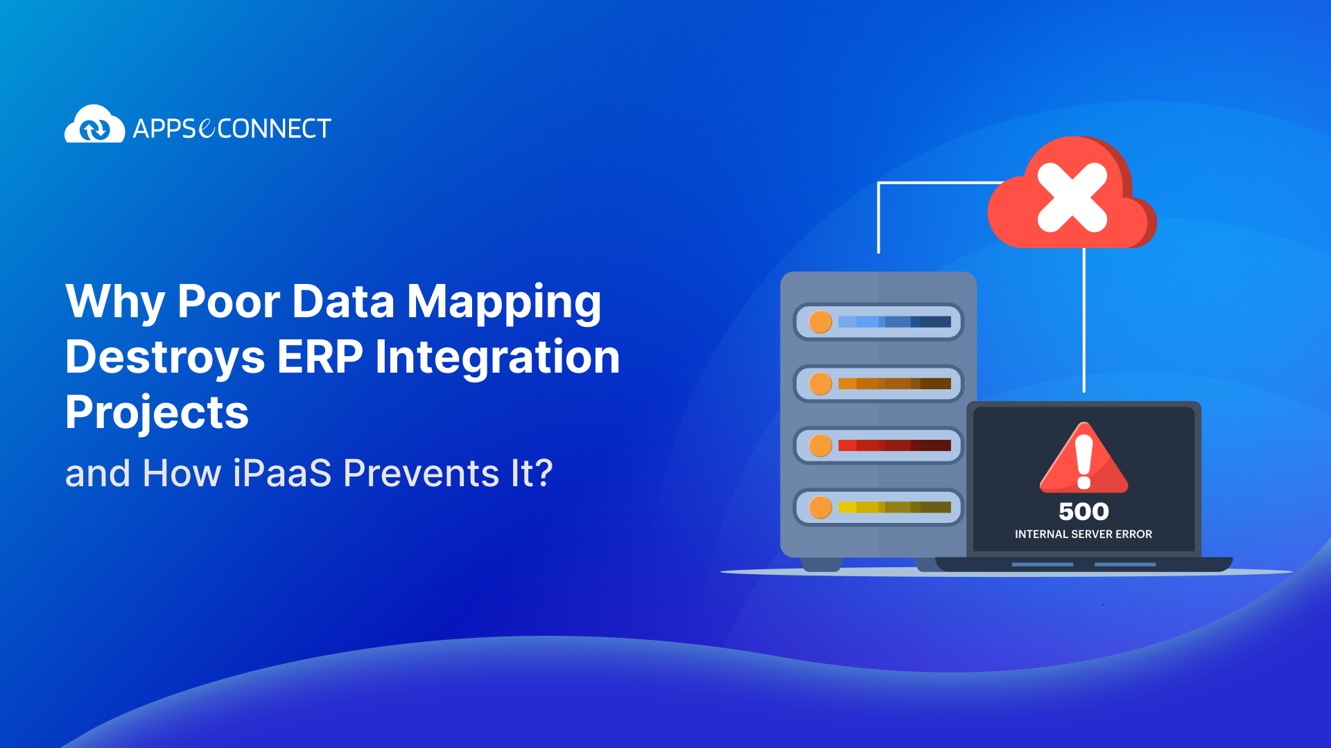 Why Poor Data Mapping Destroys ERP Integration Projects and How iPaaS Prevents It
