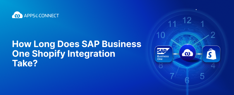 How Long Does SAP Business One Shopify Integration Take