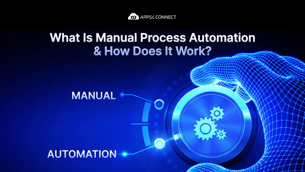 What Is Manual Process Automation & How Does It Work_