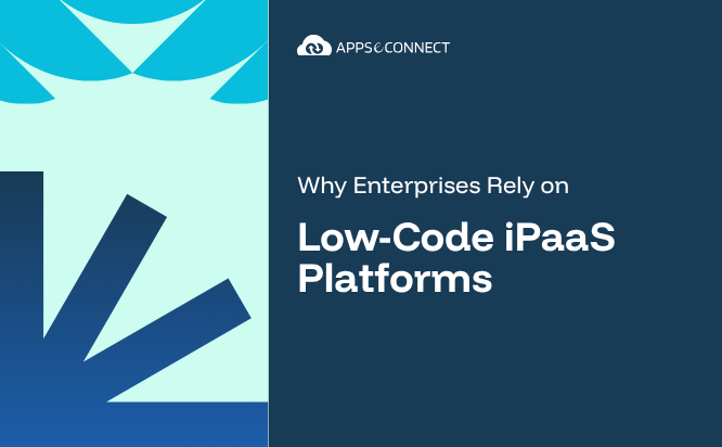 Why Enterprises Rely on Low-Code iPaaS Platforms