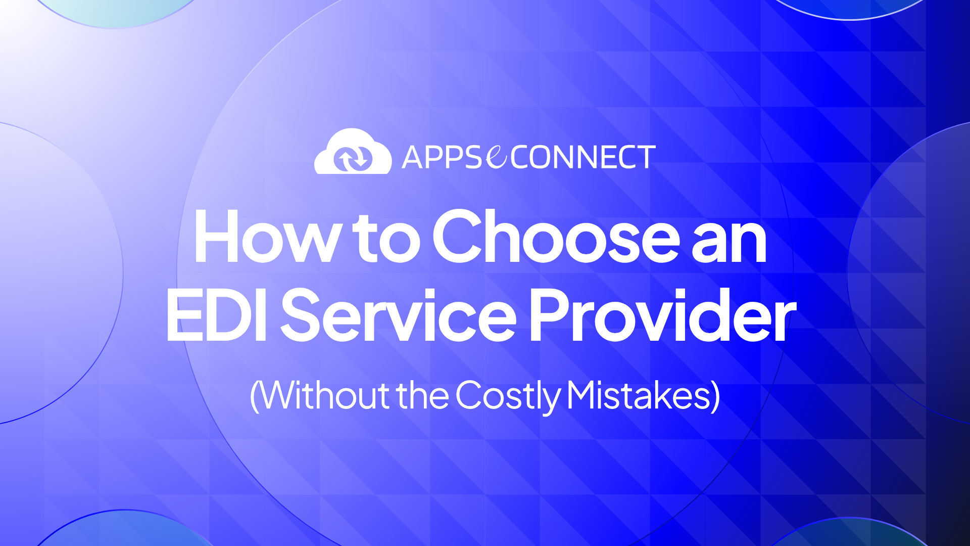 How to Choose an EDI Service Provider (Without the Costly Mistakes) banner